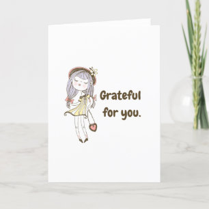 Grateful for  you card.  thank you card