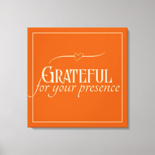 "Grateful for your presence" Customizable Canvas Print