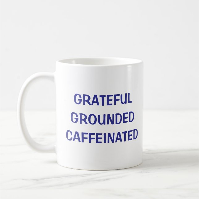 Grateful Grounded Caffeinated Coffee Mug (Left)