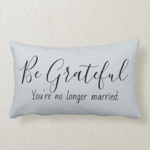 Grateful No Longer Married Funny Quote Lumbar Pillow
