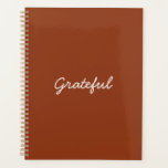 Grateful terracotta custom casual script modern planner<br><div class="desc">Grateful terracotta and white custom casual informal handwritten script calligraphy minimalist modern simple elegant gratitude Planner.
Customizable white text on terracotta plain solid colour background.
You can customize it with your name,  monogram,  initials,  year,  or custom text.</div>