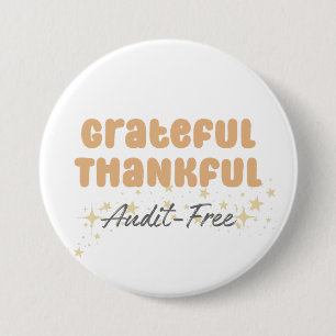 Grateful Thankful Audit Free - Funny Accountant 3 Inch Round Button