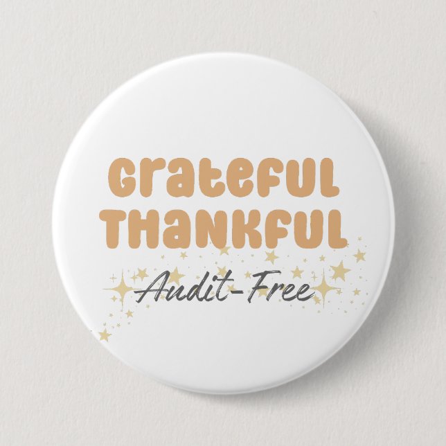 Grateful Thankful Audit Free - Funny Accountant 3 Inch Round Button (Front)