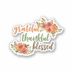 Grateful, Thankful, Blessed