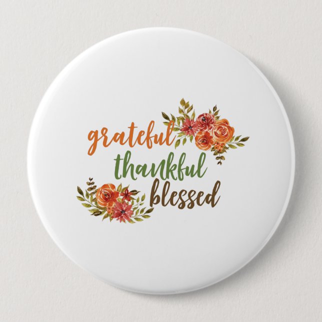 Grateful, Thankful, Blessed 4 Inch Round Button (Front)
