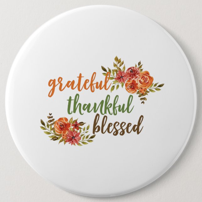 Grateful, Thankful, Blessed 6 Inch Round Button (Front)