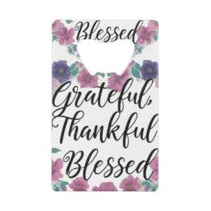 Grateful, Thankful, Blessed Credit Card Bottle Ope Opener