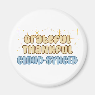 Grateful Thankful Cloud Synced - Information Tech  Magnet