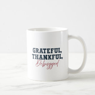 Grateful Thankful Debugged - Information Tech  Coffee Mug