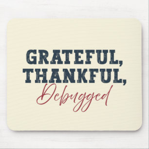 Grateful Thankful Debugged - Information Tech  Mouse Pad
