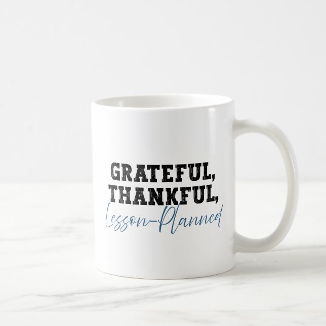 Grateful Thankful Lesson Planned - Funny Teacher Coffee Mug (Right)