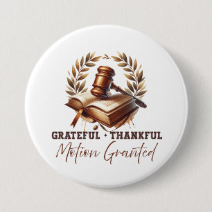 Grateful Thankful Motion Granted - Lawyer Quote 3 Inch Round Button