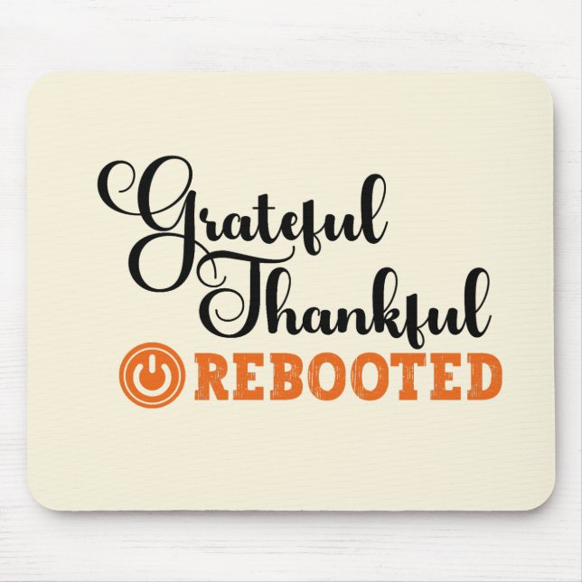 Grateful Thankful Rebooted - Information Tech  Mouse Pad (Front)