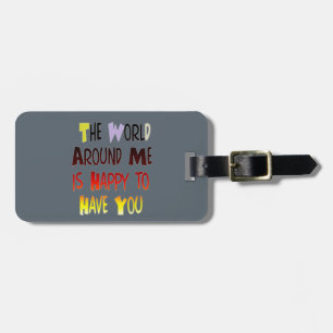 Grateful to Have You In My World with gratitude Luggage Tag
