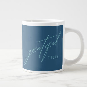 grateful today. Mugs & Cups