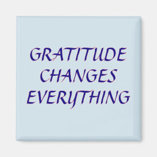 Gratitude change tout - Magnet
