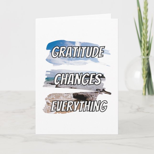 Gratitude changes every-thing - motivational qoute card (Front)