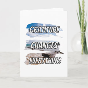 Gratitude changes every-thing - motivational qoute card