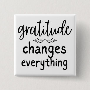 Gratitude Changes Everything 2 Inch Square Button