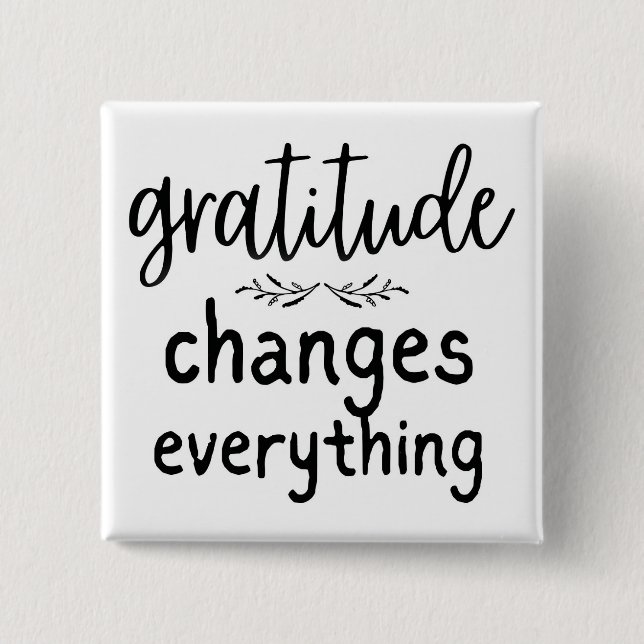 Gratitude Changes Everything 2 Inch Square Button (Front)