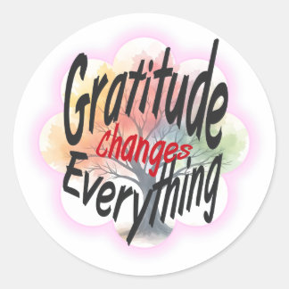 Gratitude Changes Everything,  Classic Round Sticker