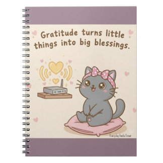 Gratitude Changes Everything – Daily Notebook
