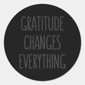 Gratitude Changes Everything Kindness Inspirationa Classic Round Sticker