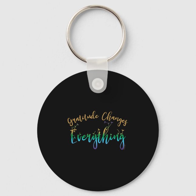 Gratitude Changes Everything Motivational Positive Keychain (Front)