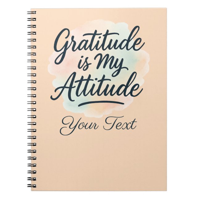 Gratitude Is My Attitude Watercolor Customizable Notebook (Front)