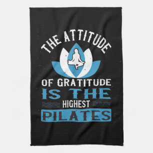 Gratitude Is The Highest Pilates Kitchen Towel