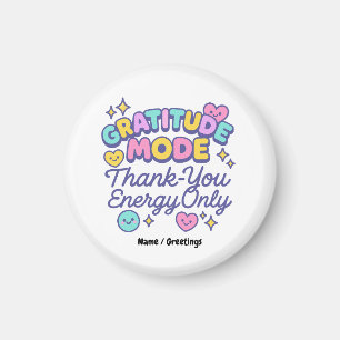 Gratitude Mode Thank-You Energy Only Cute Kawaii Magnet