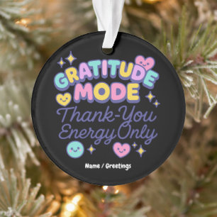 Gratitude Mode Thank-You Energy Only Cute Kawaii Ornament