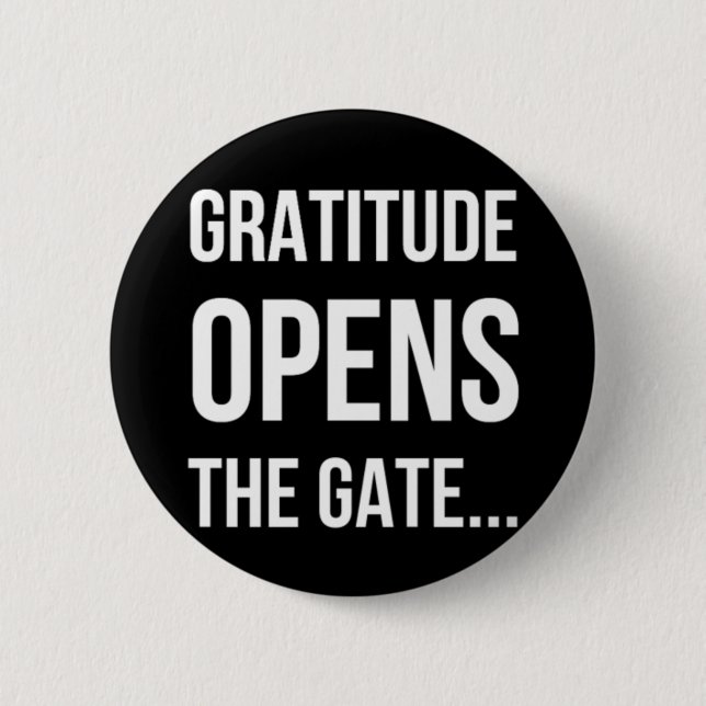 Gratitude Opens The Gate inspirational quote 2 Inch Round Button (Front)