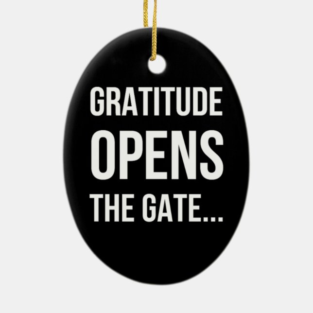 Gratitude Opens The Gate inspirational quote Ceramic Ornament (Back)
