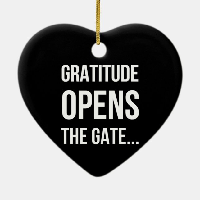 Gratitude Opens The Gate inspirational quote Ceramic Ornament (Back)