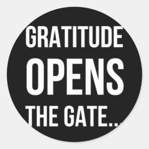 Gratitude Opens The Gate inspirational quote Classic Round Sticker