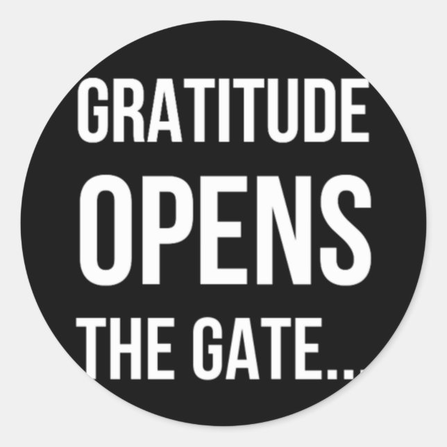 Gratitude Opens The Gate inspirational quote Classic Round Sticker (Front)