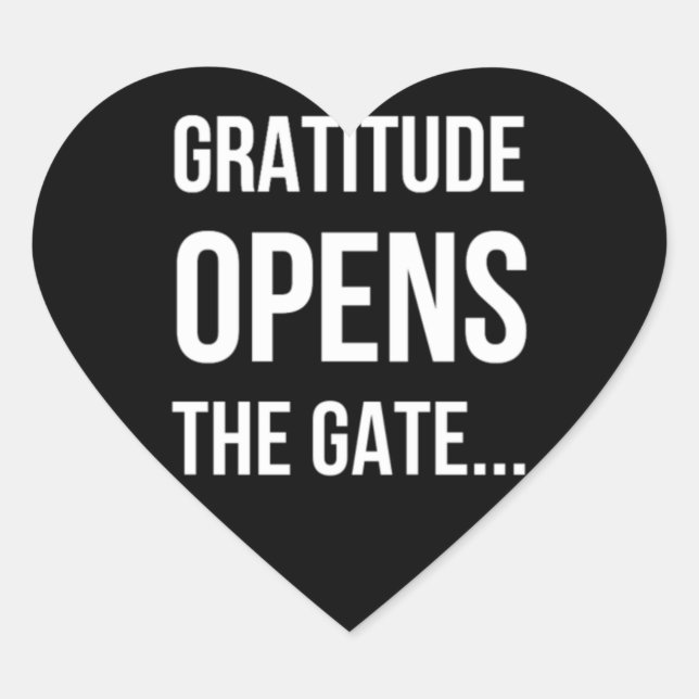 Gratitude Opens The Gate inspirational quote Heart Sticker (Front)