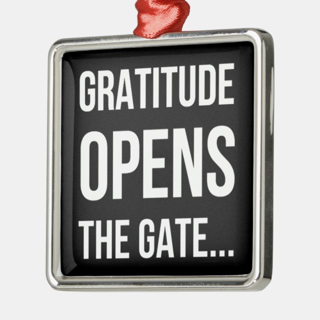 Gratitude Opens The Gate inspirational quote Metal Ornament (Left)