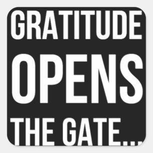 Gratitude Opens The Gate inspirational quote Square Sticker