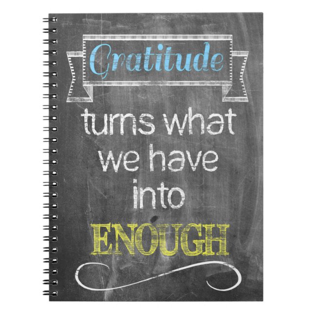 Gratitude turns what we have into enough notebook (Front)