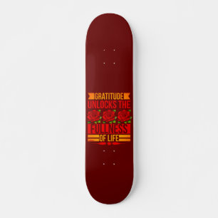 GRATITUDE UNLOCKS THE FULLNESS OF LIFE inspiring Skateboard