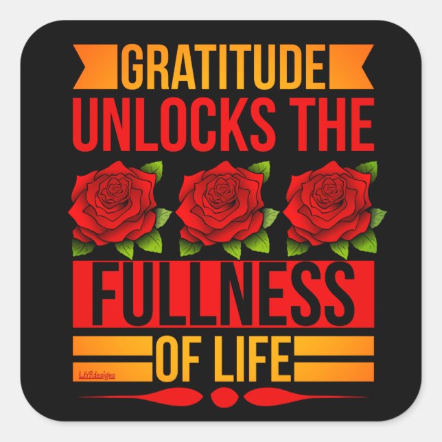 GRATITUDE UNLOCKS THE FULLNESS OF LIFE inspiring   Square Sticker (Front)