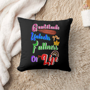 Gratitude Unlocks The Fullness Of Life Throw Pillow