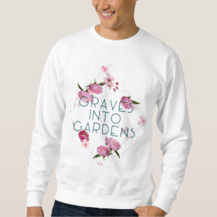 Graves Into Gardens Grave into Garden Scripture Sweatshirt