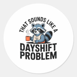 Graveyard Raccoon Funny Work Humor That Sounds Lik Classic Round Sticker