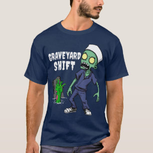 Graveyard Shift Funny Zombie Night Shift friend T-Shirt