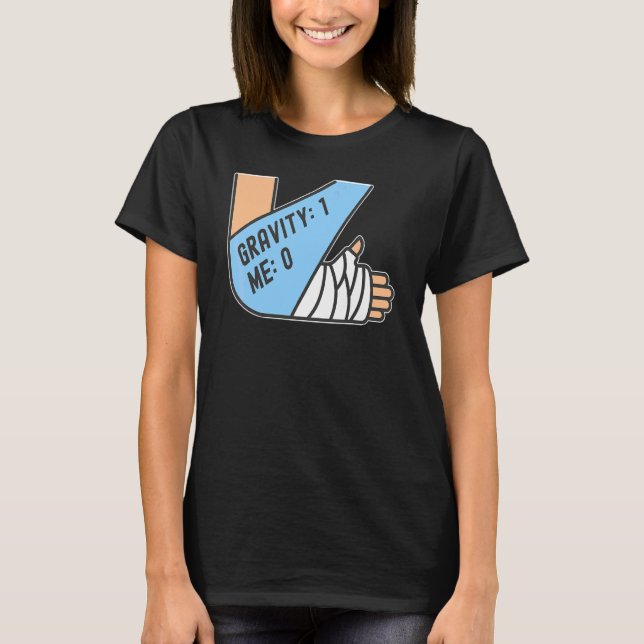 Gravity 1 Me 0  Arm Fracture 4 T-Shirt (Front)