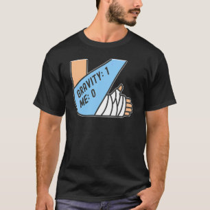 Gravity 1 Me 0 Arm Fracture 4 T-Shirt