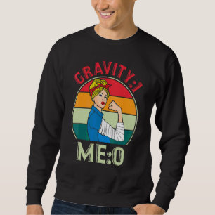Gravity 1 Me 0 Arm Fracture 7 Sweatshirt